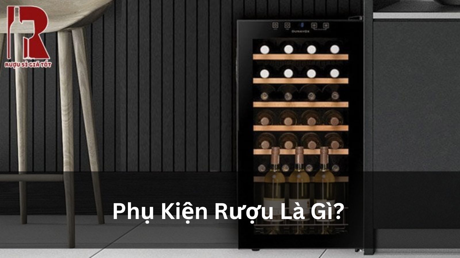 Phụ Kiện Rượu Là Gì? Khám Phá Những Món Đồ “Không Thể Thiếu” Cho Dân Mê Rượu