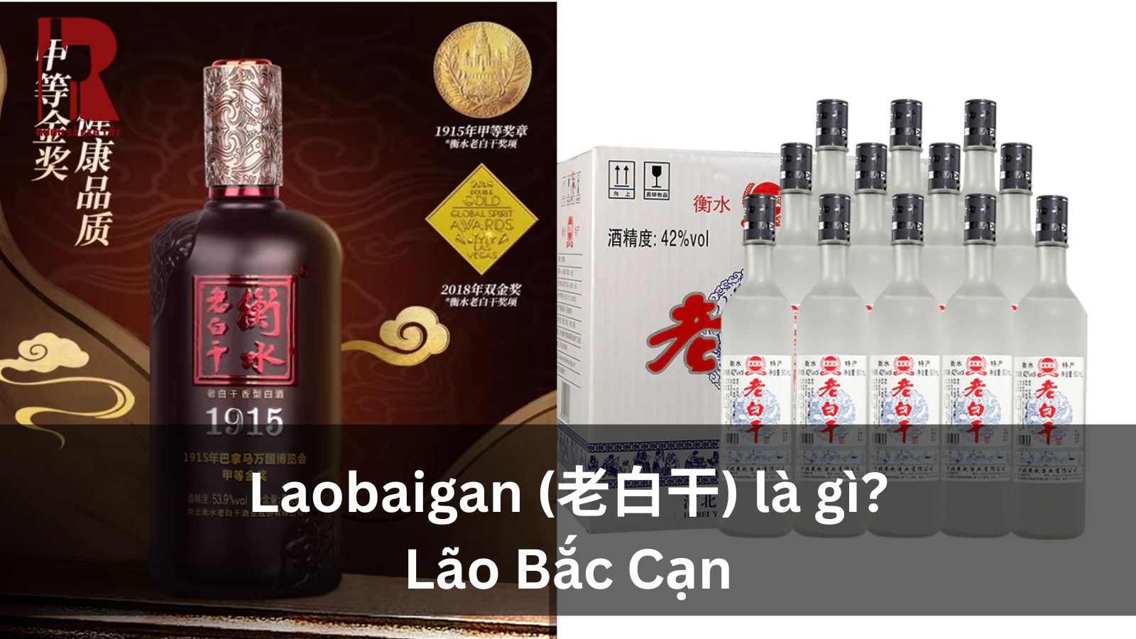 Laobaigan – Lão Bạch Cạn (老白干) – Hương Cạn Từ Hà Bắc