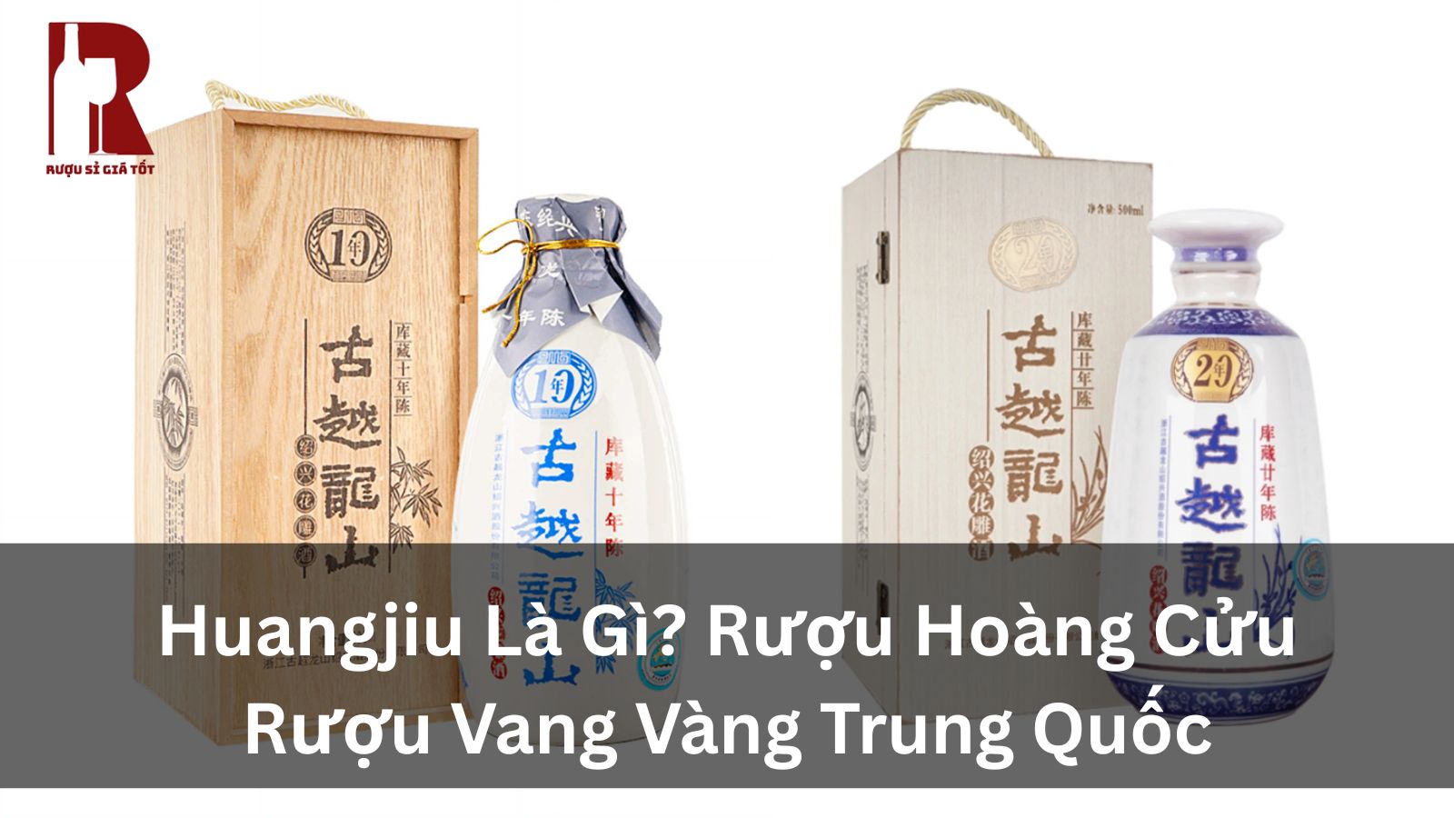 Huangjiu (Hoàng Tửu) Là Gì? Rượu Vàng Trung Quốc Với Hơn 2500 Năm Lịch Sử