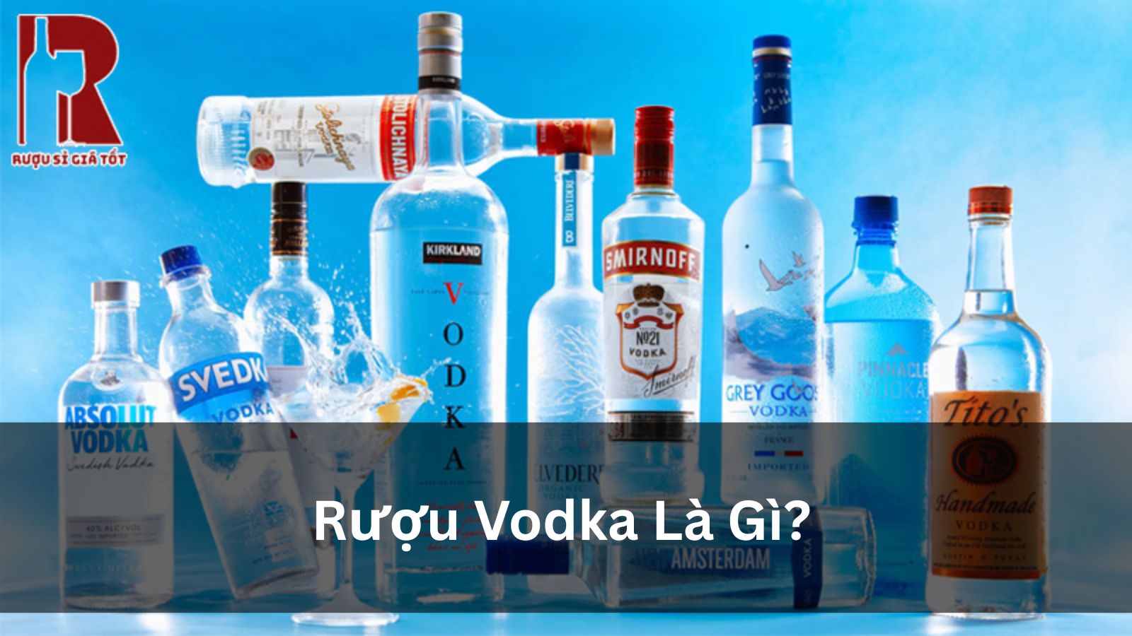 Rượu Vodka Là Gì? Nguồn Gốc, Độ Cồn & Cách Uống | Rượu Sỉ
