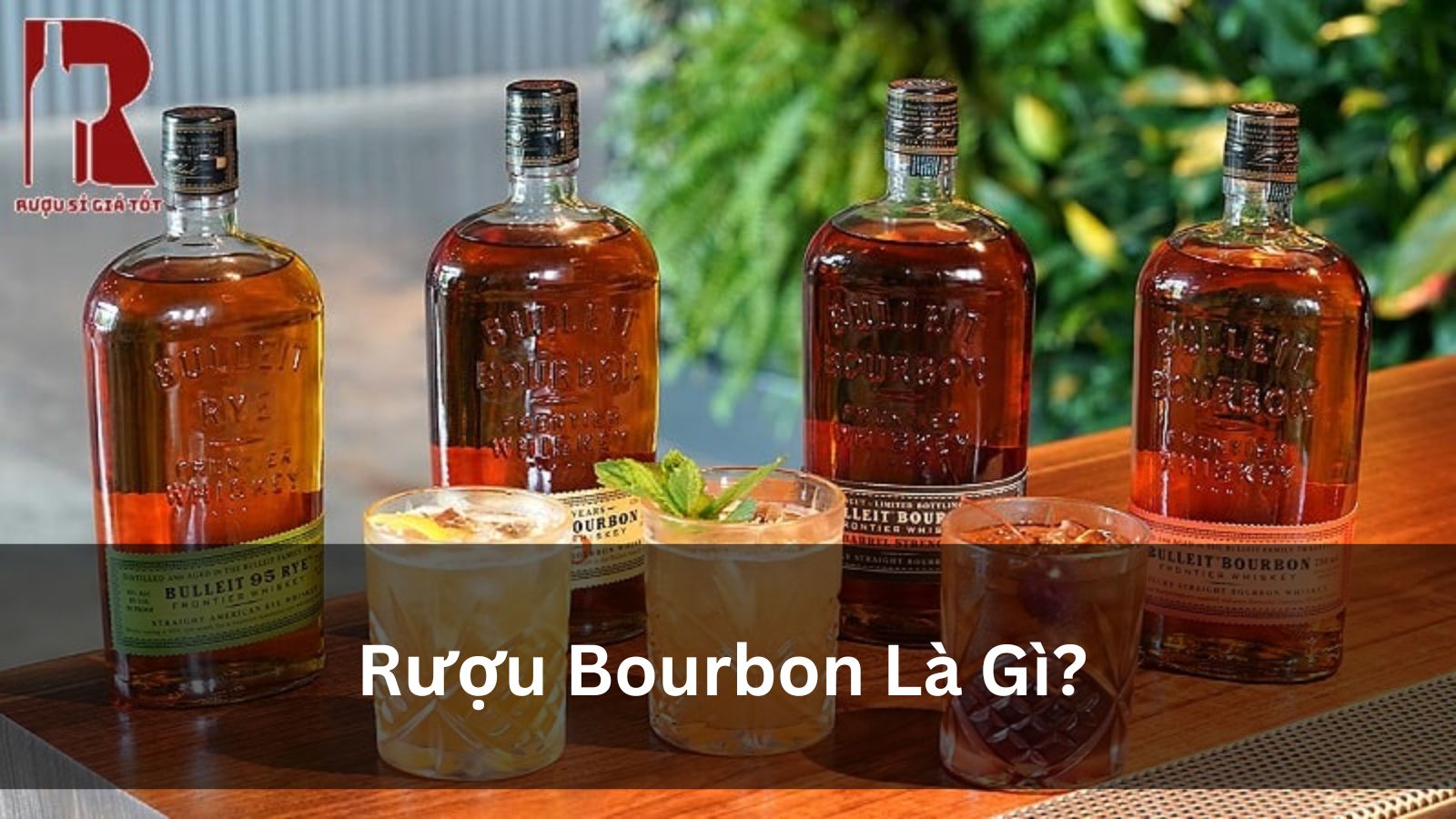 Rượu Bourbon Là Gì? Hương Vị Đậm Đà Của Nước Mỹ