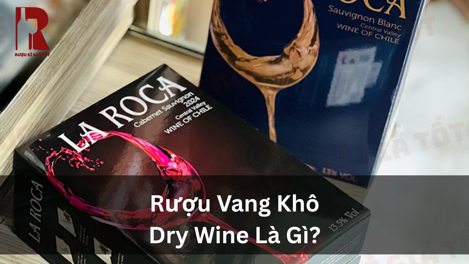 Vang Khô Là Gì? Hướng Dẫn Chọn Dry Wine Ngon Cho Người Mới
