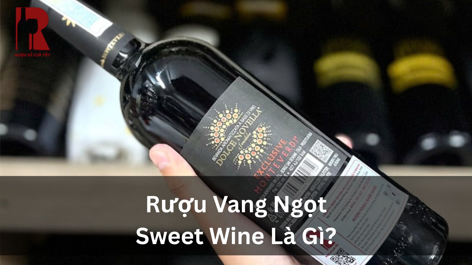 Rượu Vang Ngọt – Hướng Dẫn Chọn Vang Ngọt Giá Rẻ