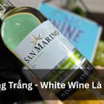 Rượu Vang Trắng Là Gì? Làm Từ Gì & Các Loại